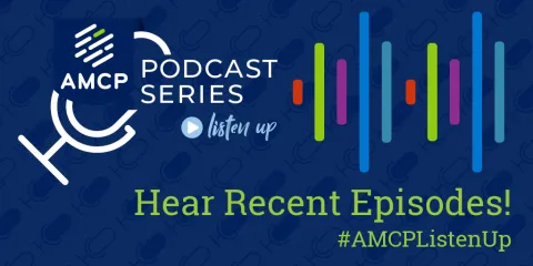 Listen Up! Podcast: Hear Recent Episodes #AMCPListenUp